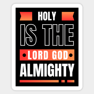 Holy Is The Lord God Almighty | Christian Sticker